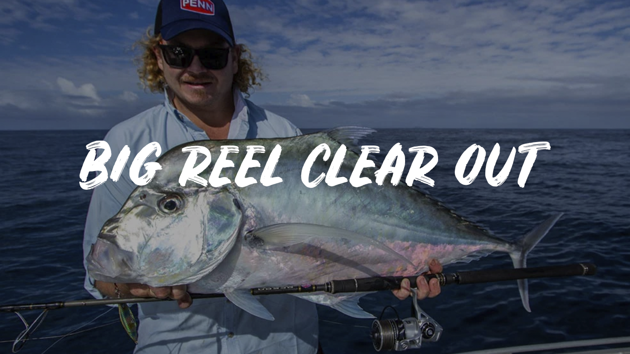 Big Reel Clear Out
